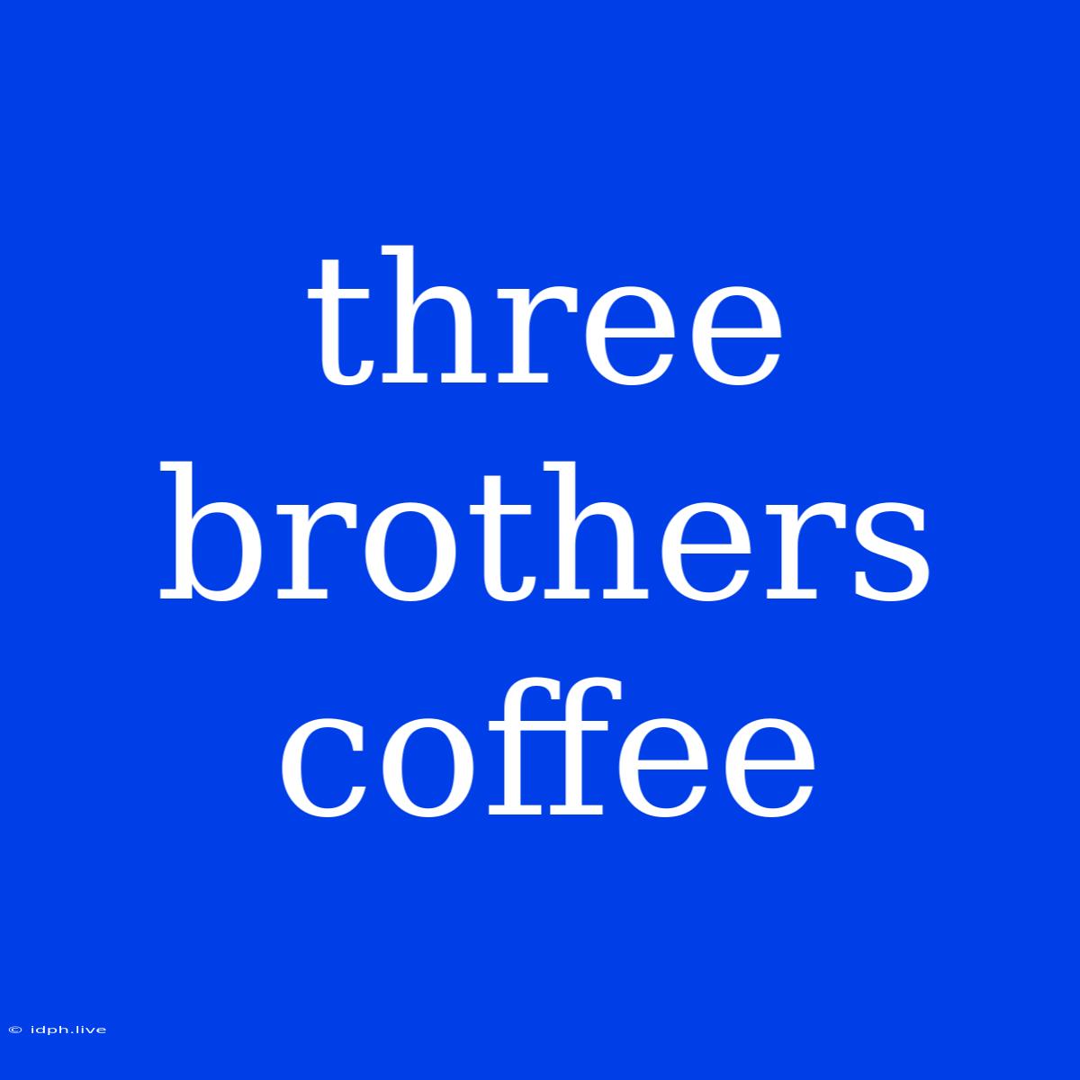 Three Brothers Coffee