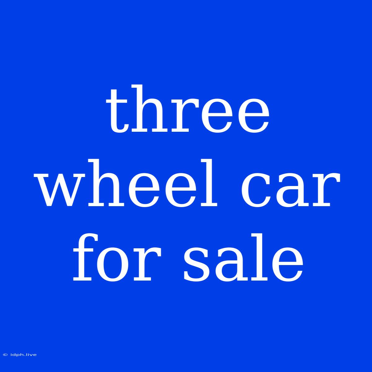 Three Wheel Car For Sale