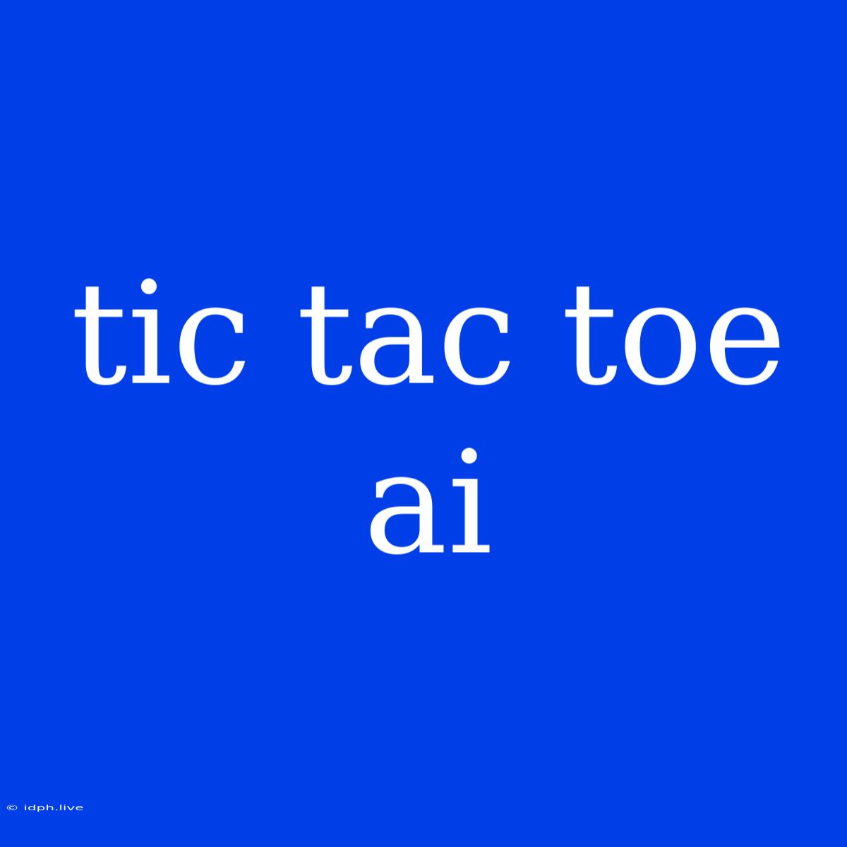 Tic Tac Toe Ai