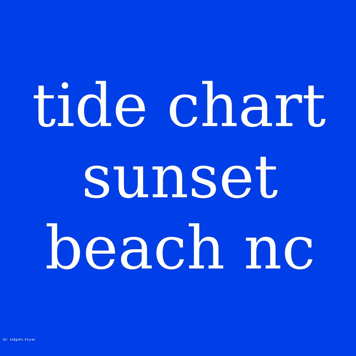 Tide Chart Sunset Beach Nc