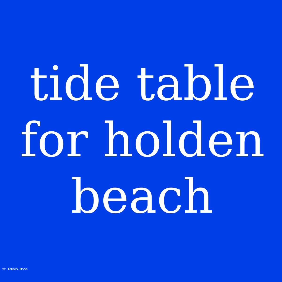 Tide Table For Holden Beach