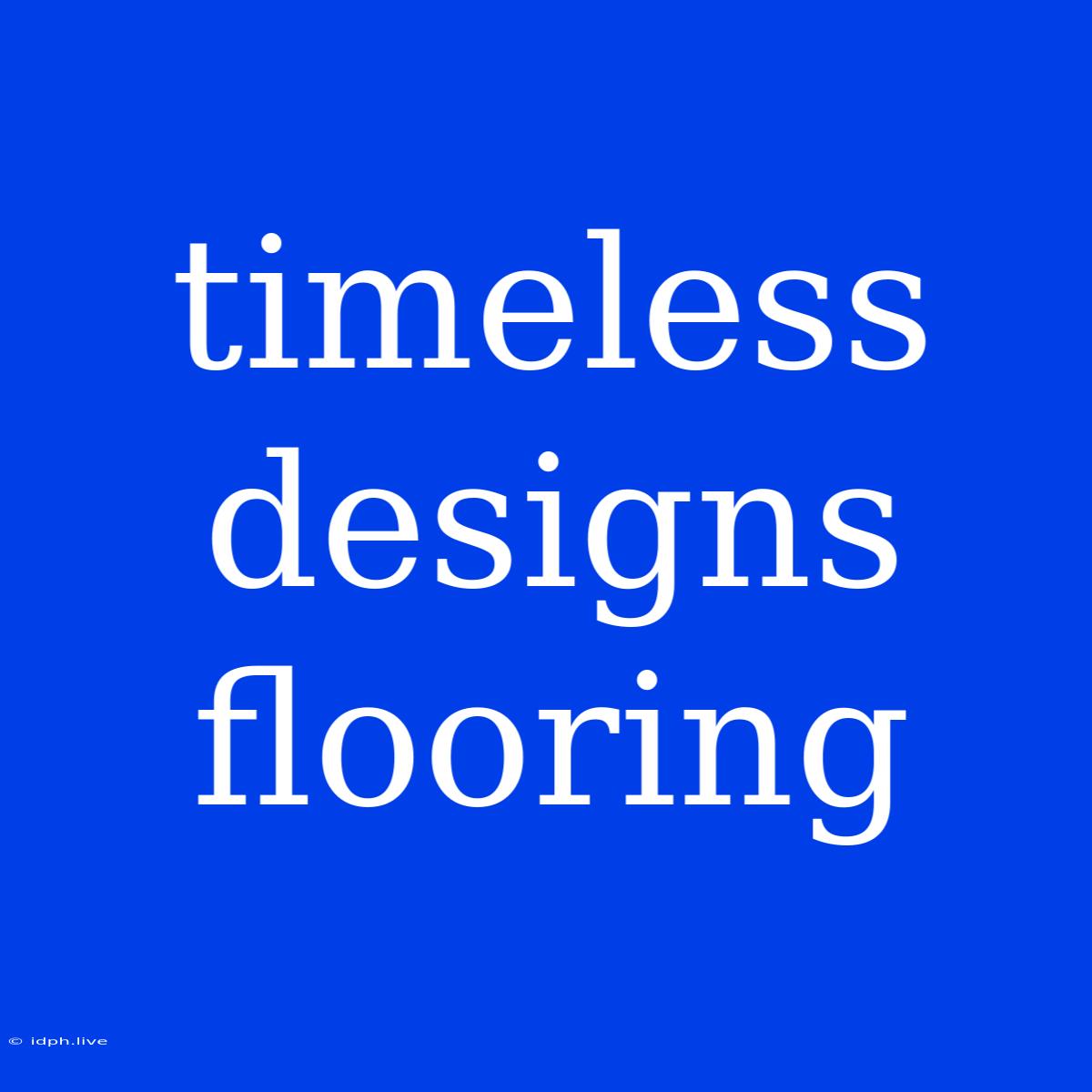 Timeless Designs Flooring