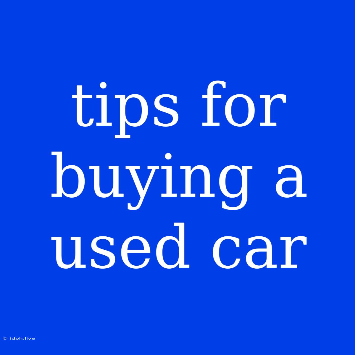 Tips For Buying A Used Car