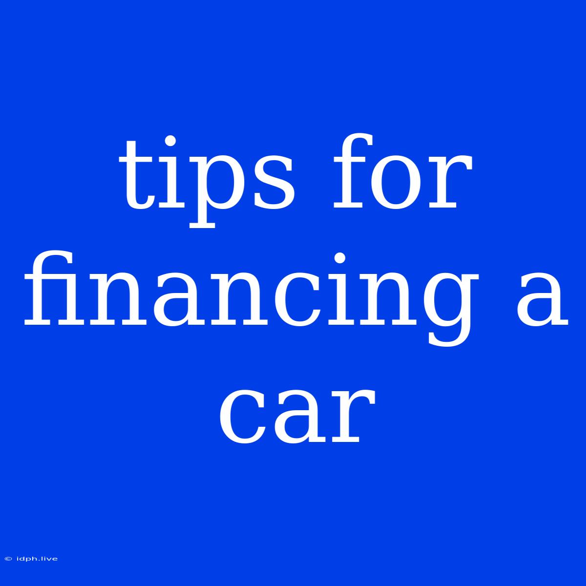 Tips For Financing A Car