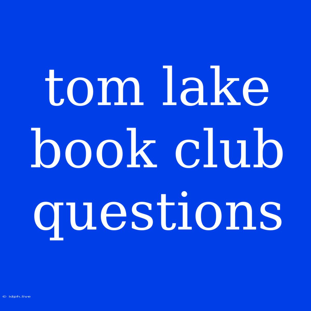 Tom Lake Book Club Questions