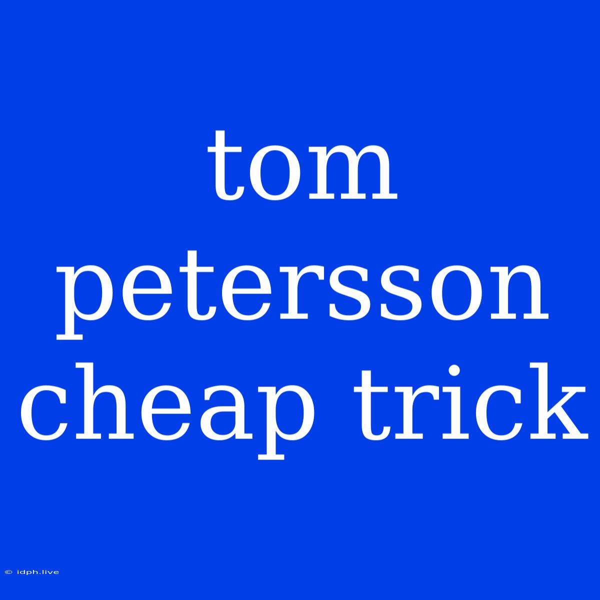 Tom Petersson Cheap Trick