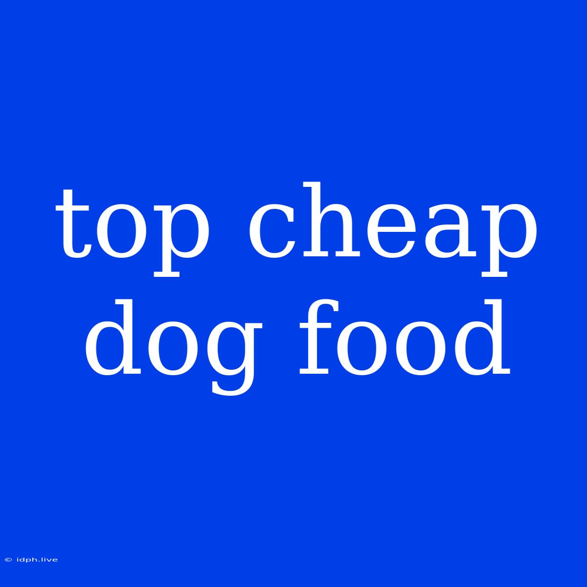 Top Cheap Dog Food