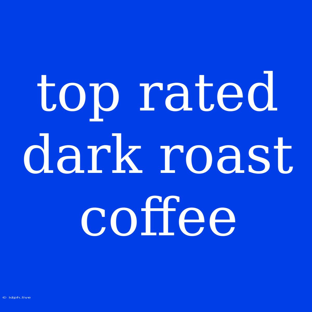 Top Rated Dark Roast Coffee