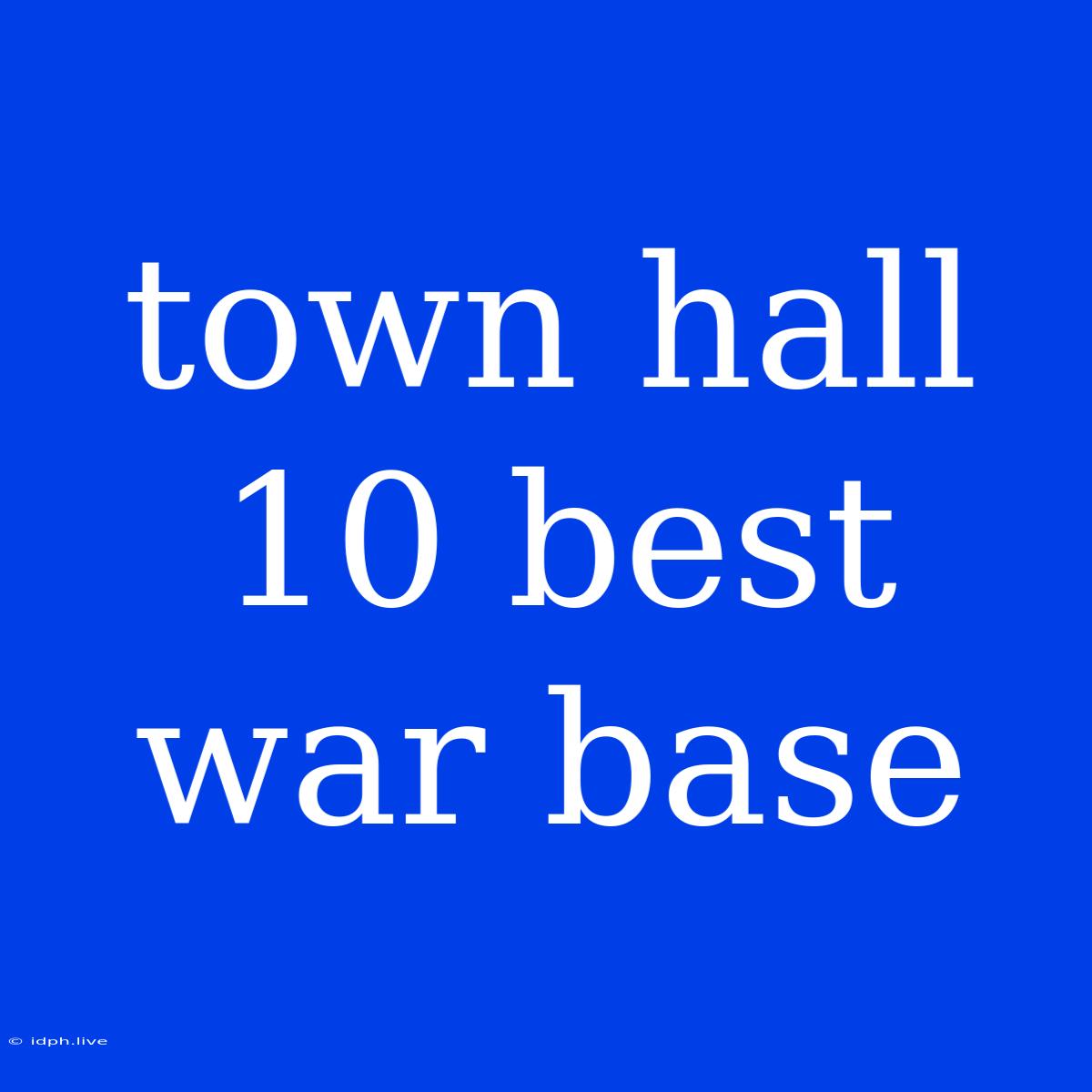 Town Hall 10 Best War Base