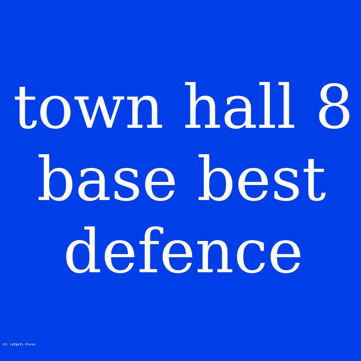 Town Hall 8 Base Best Defence