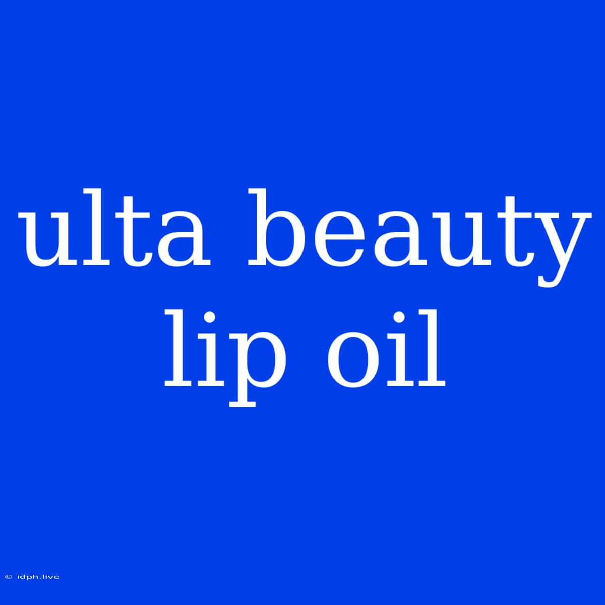 Ulta Beauty Lip Oil