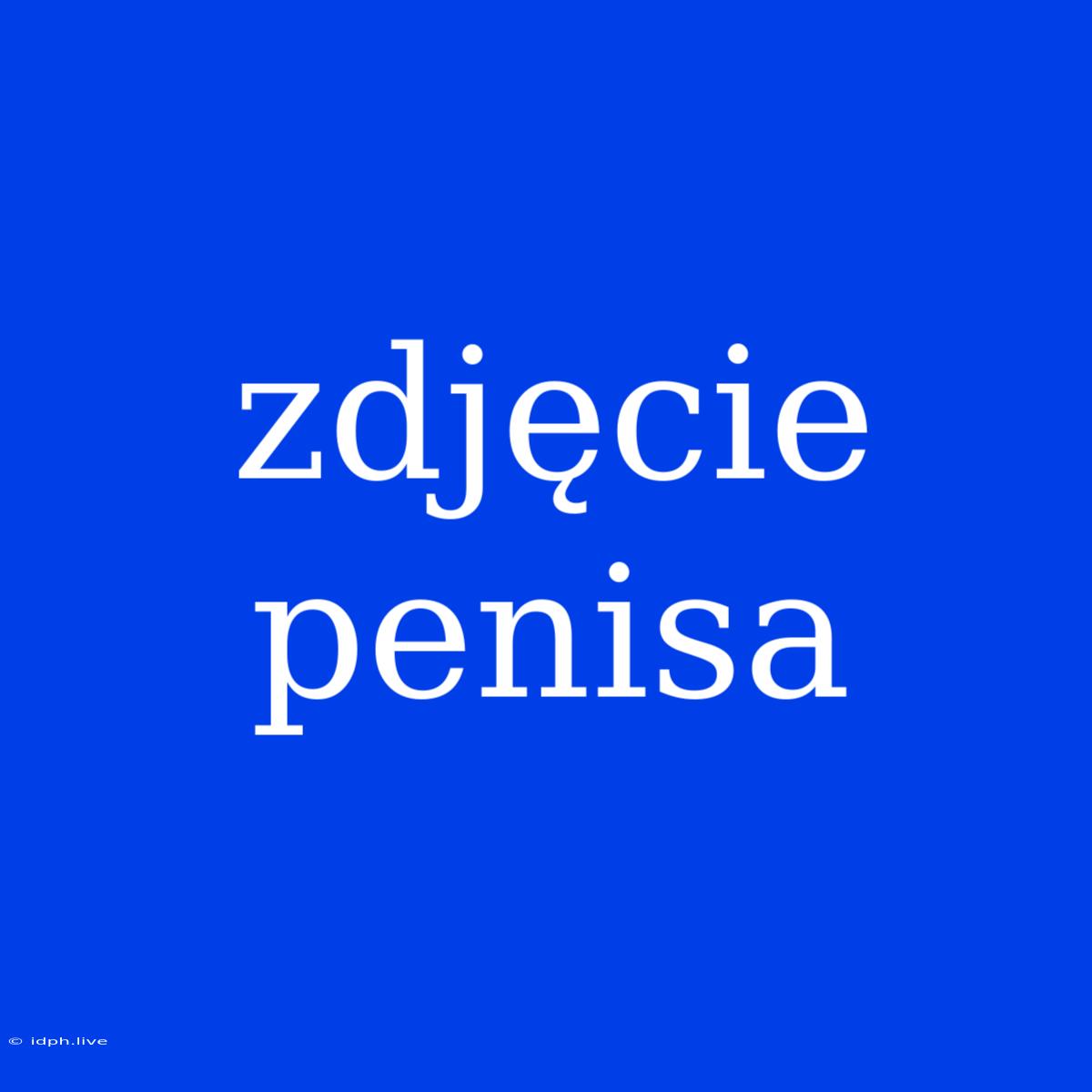 Zdjęcie Penisa