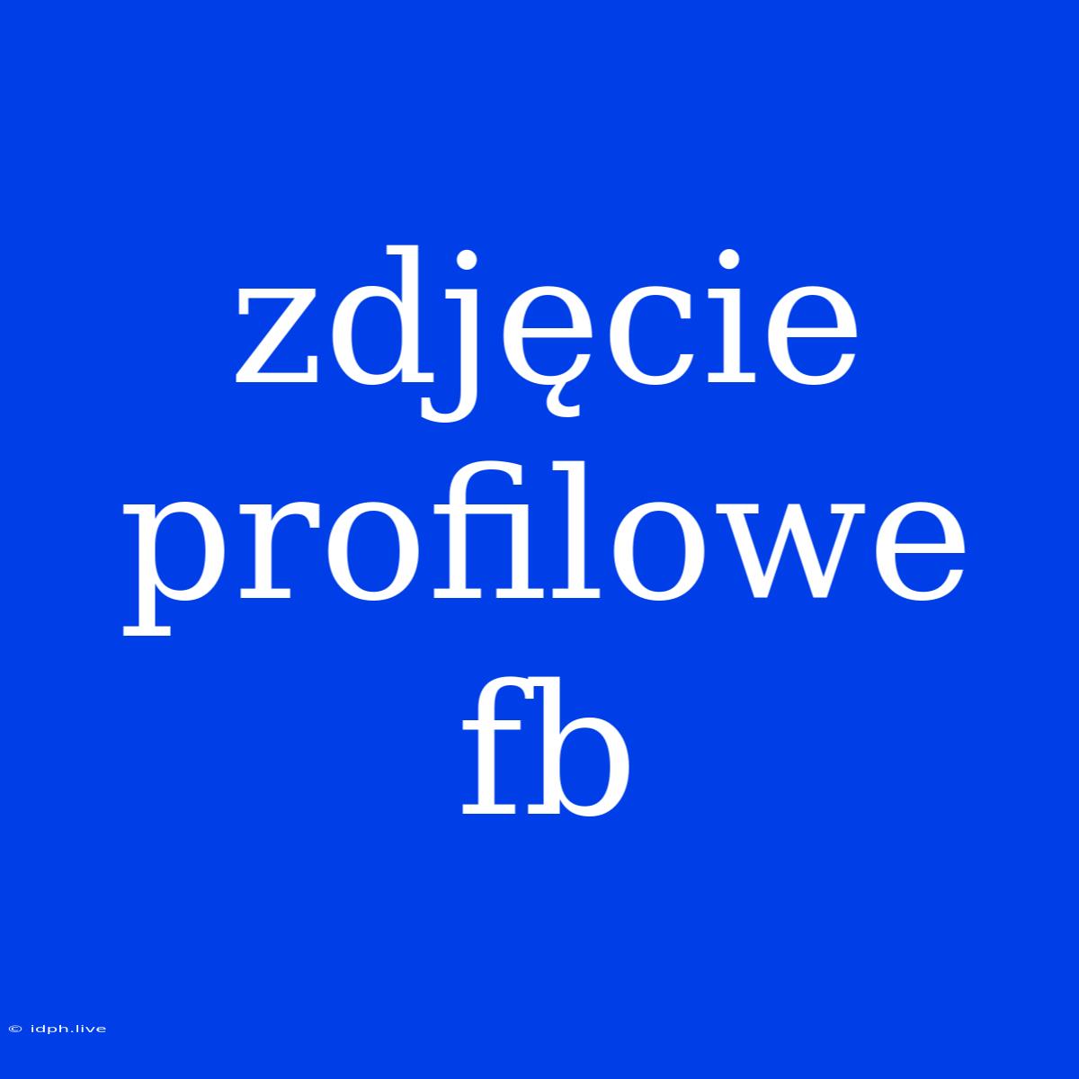 Zdjęcie Profilowe Fb